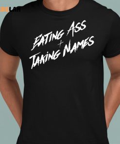 Eating Ass And Taking Names Shirt 8 1