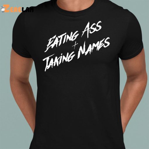 Eating Ass And Taking Names Shirt