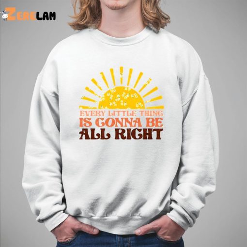 Every Little Thing Gonna Be Alright Sunshine shirt