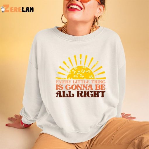 Every Little Thing Gonna Be Alright Sunshine shirt