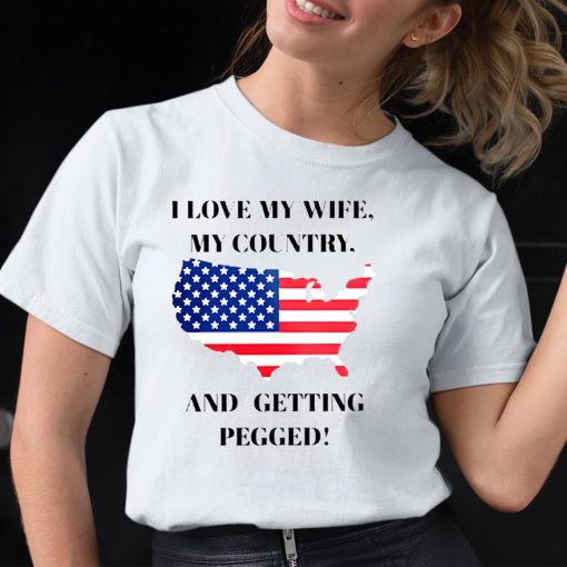 F1nn5ter I Love My Wife My Country And Getting Pegged Shirt Usa Shirt