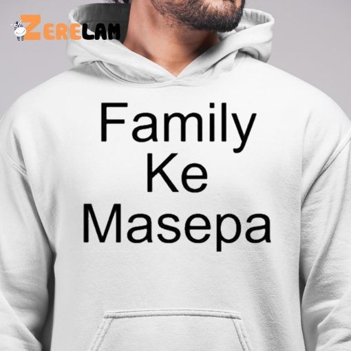 Family Ke Masepa Shirt