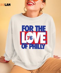 For The Love Of Philly shirt Gifts For Fan Philadelphia 76ers Shirt 3 1