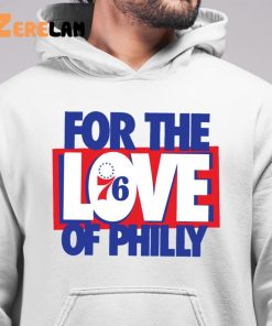 For The Love Of Philly shirt Gifts For Fan Philadelphia 76ers Shirt 6 1