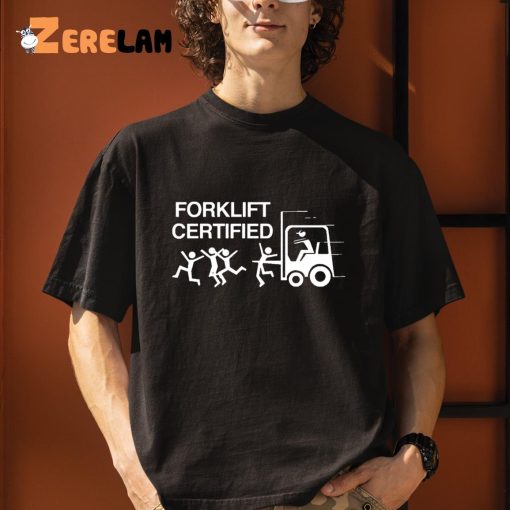 Forklift Certified Shirt