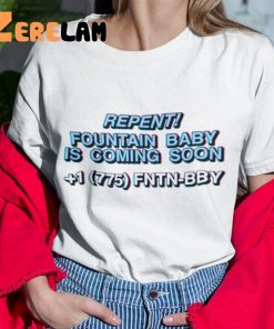 Fountain Baby Repent Fountain Baby Is Coming Soon Shirt 3