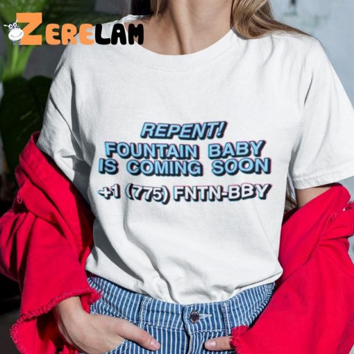 Fountain Baby Repent Fountain Baby Is Coming Soon Shirt