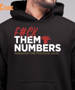 Fuck Them Numbers Hangover Time Postgame Show Shirt 6 1