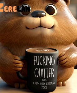 Fucking Quitter Oops I Mean Happy Retirement 2023 Mug Best Gifts For Friends 3
