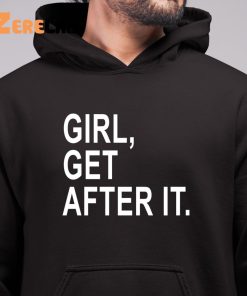 Girl Get After It Shirt 6 1