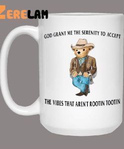 God Grant Me The Serenity To Accept The Vibes That Arent Rootin Tootin Bear Mug