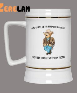 God Grant Me The Serenity To Accept The Vibes That Arent Rootin Tootin Bear Mug 2