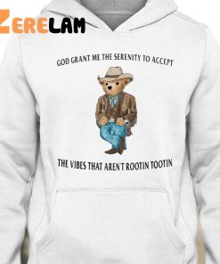 God Grant Me The Serenity To Accept The Vibes That Arent Rootin Tootin Cowboy Teddy Shirt