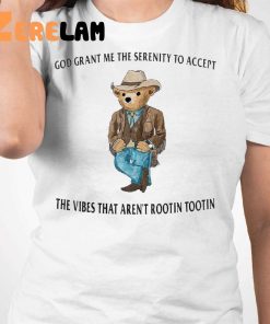 God Grant Me The Serenity To Accept The Vibes That Arent Rootin Tootin Cowboy Teddy Shirt 3