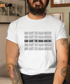 God Save The Drag Queen Shirt 1 1