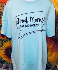 Good Moms Say Bad Words Women Shirt