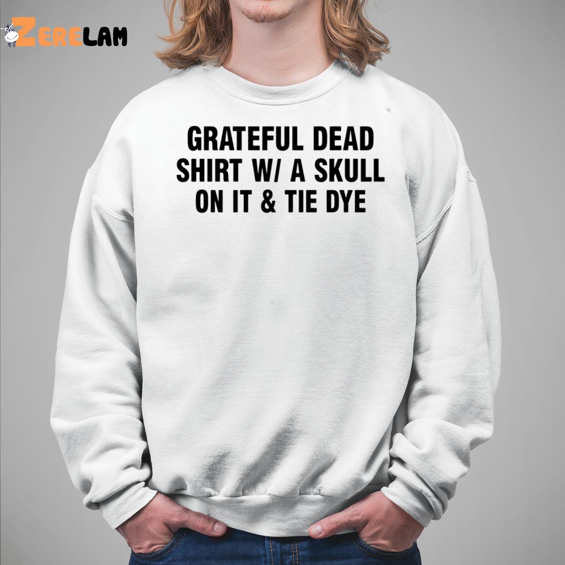 Grateful Dead Shirt W A Skull On It Tie Dye Band Shirt, hoodie