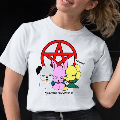 Hail Satan You Can’t Sin With Us Shirt