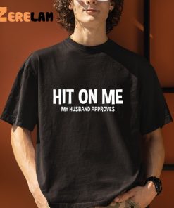 Hit On Me My Husband Approves Shirt 3 1