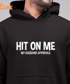 Hit On Me My Husband Approves Shirt 6 1