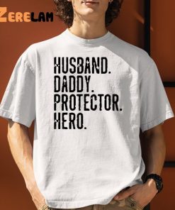Husband Daddy Protector Hero Father Day’s Shirt