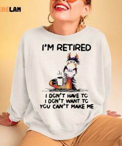 I'm Retired I Don't Have To Horse Shirt 3 1