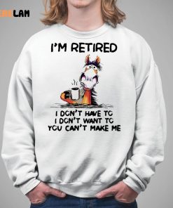 I'm Retired I Don't Have To Horse Shirt 5 1