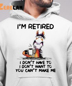 I'm Retired I Don't Have To Horse Shirt 6 1