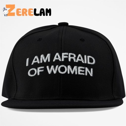 I Am Afraid Of Women Hat