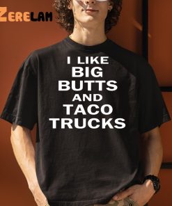 I Like Big Butts And Taco Truck Shirt, Perfect Gifts Men’s