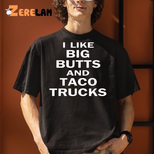 I Like Big Butts And Taco Truck Shirt, Perfect Gifts Men’s