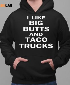 I Like Big Butts And Taco Truck Shirt Perfect Gifts Mens 2 1