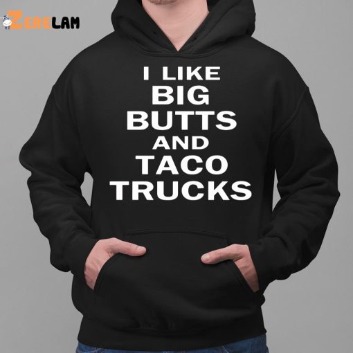 I Like Big Butts And Taco Truck Shirt, Perfect Gifts Men’s