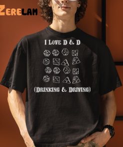 I Love Dnd Drinking And Driving Shirt 3 1 1