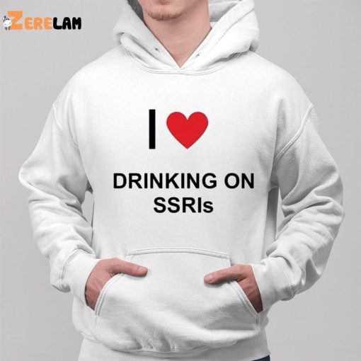 I Love Drinking On Ssris Shirt