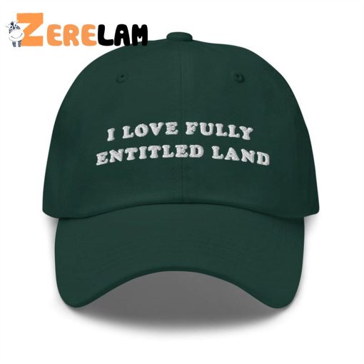 I Love Fully Entitled Land Hat