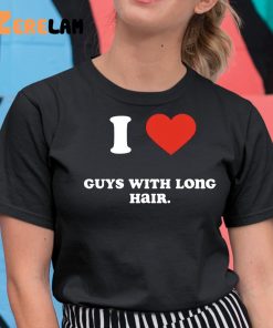 I Love Guys With Long Hair Shirt 11 1