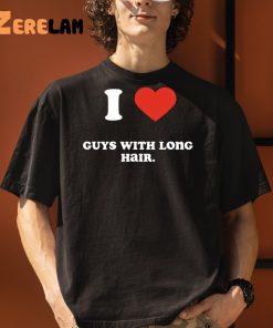 I Love Guys With Long Hair Shirt 3 1