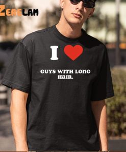 I Love Guys With Long Hair Shirt 5 1