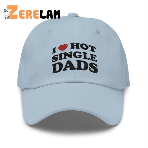 I Love Hot Single Dads Hat