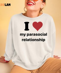 I Love My Parasocial Relationship Shirt 3 1