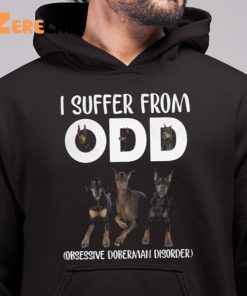 I Suffer From ODD Obsessive Dog Disorder Shirt 6 1