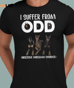 I Suffer From ODD Obsessive Dog Disorder Shirt 8 1