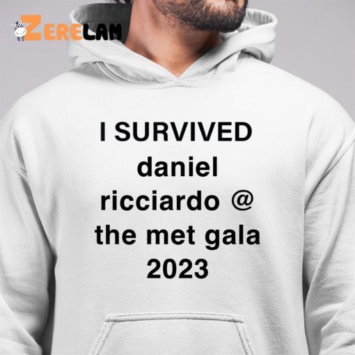 I Survived Daniel Ricciardo The Met Gala 2023 Shirt