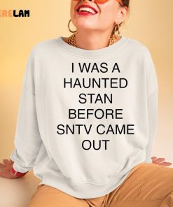 I Was A Haunted Stan Before Sntv Came Out Shirt 3 1