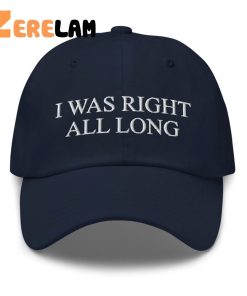 I Was Right All Along Hat 2