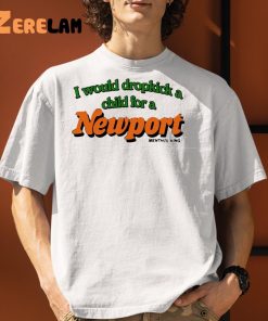 I Would Dropkick A Child For A Newport Shirt 1