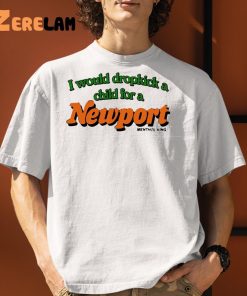 I Would Dropkick A Child For A Newport Shirt