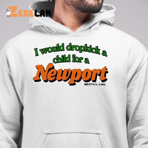 I Would Dropkick A Child For A Newport Shirt