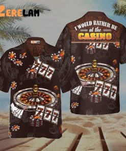 I Would Rather Be At The Casino Hawaiian Shirt, Best Gifts Poker Shirt For Men Women
